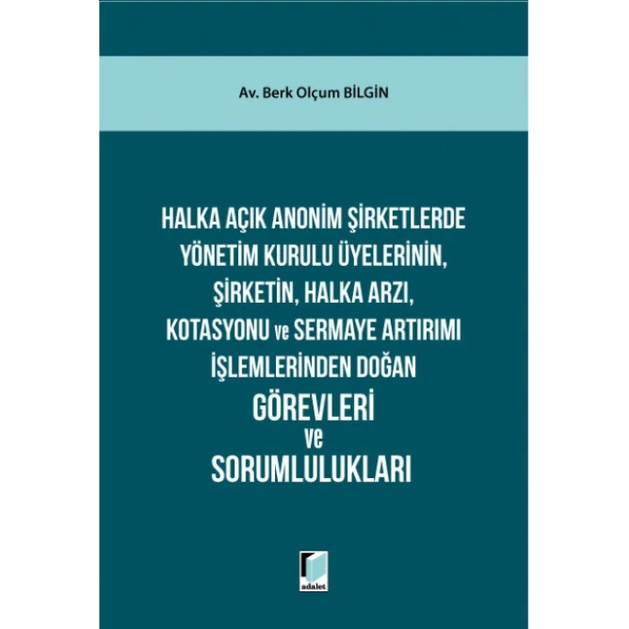 Halka Açık Anonim Şirketlerde Yönetim Kurulu Üyelerinin, Şirketin, Halka Arzı, Kotasyonu ve Sermaye Artırımı İşlemlerinden Doğan Görevleri ve Sorumlulukları