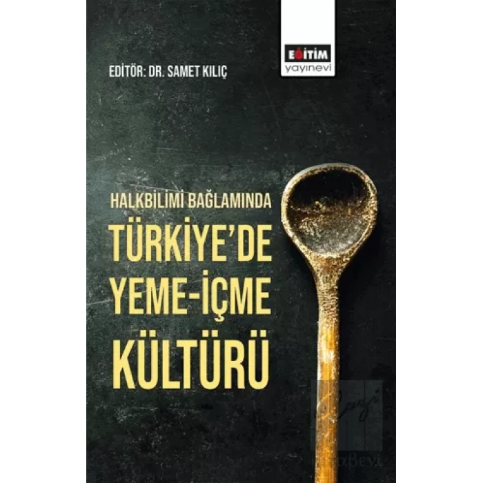 Halkbilimi Bağlamında Türkiyede Yeme-İçme Kültürü