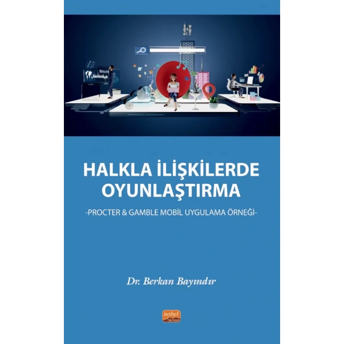 HALKLA İLİŞKİLERDE OYUNLAŞTIRMA - Procter & Gamble Mobil Uygulama Örneği