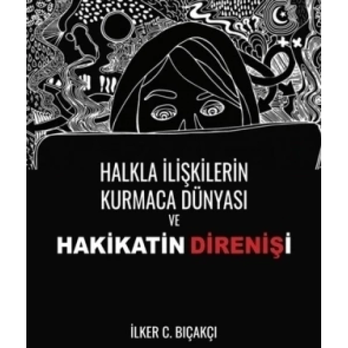Halkla İlişkilerin Kurmaca Dünyası ve Hakikatin Direnişi