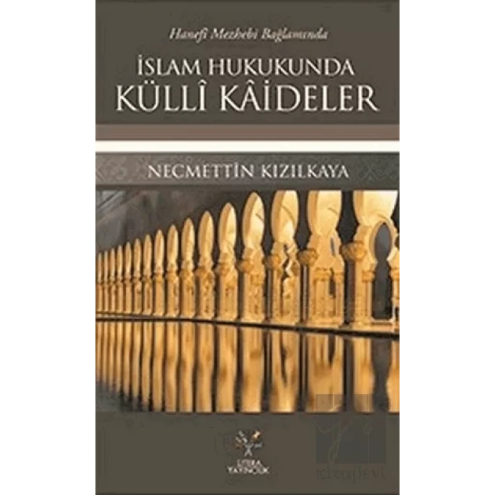 Hanefi Mezhebi Bağlamında İslam Hukukunda Külli Kaideler