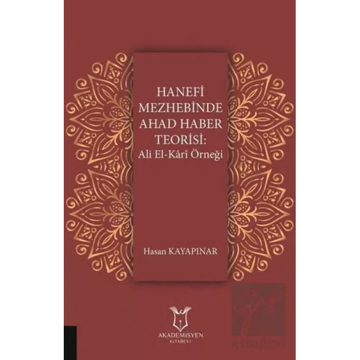 Hanefi Mezhebinde Ahad Haber Teorisi: Ali El-Kari Örneği