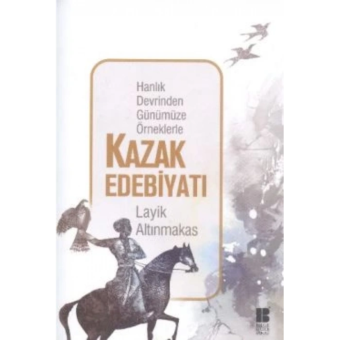 Hanlık Devrinden Günümüze Örneklerle Kazak Edebiyatı