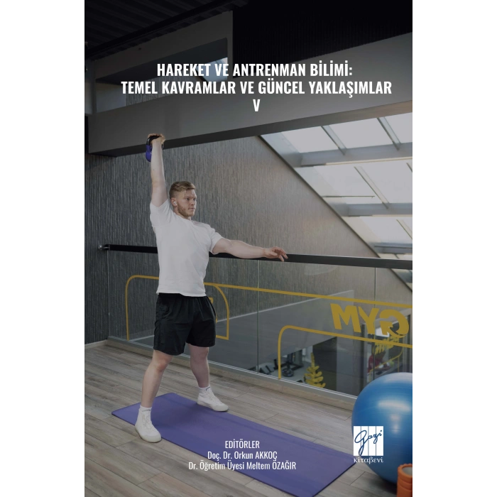 HAREKET VE ANTRENMAN BİLİMİ: TEMEL KAVRAMLAR VE GÜNCEL YAKLAŞIMLAR- V (E Kitap)