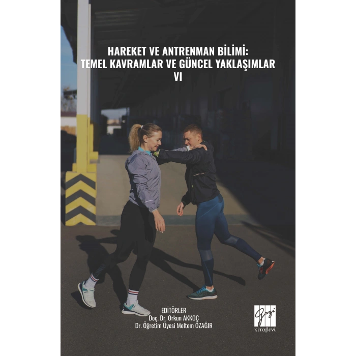 HAREKET VE ANTRENMAN BİLİMİ: TEMEL KAVRAMLAR VE GÜNCEL YAKLAŞIMLAR- VI (E Kitap)
