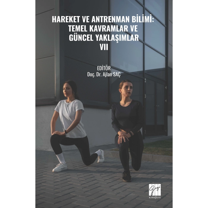 HAREKET VE ANTRENMAN BİLİMİ: TEMEL KAVRAMLAR VE GÜNCEL YAKLAŞIMLAR- VII (E Kitap)