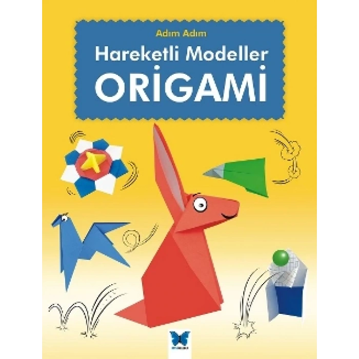 Hareketli Modeller Origami (Adım Adım Serisi)
