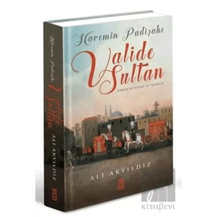 Haremin Padişahı Valide Sultan