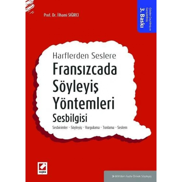 Harflerden SeslereFransızcada Söyleyiş Yöntemleri, Sesbilgisi Sesbirimler – Söyleyiş – Vurgulama – Tonlama – Seslem