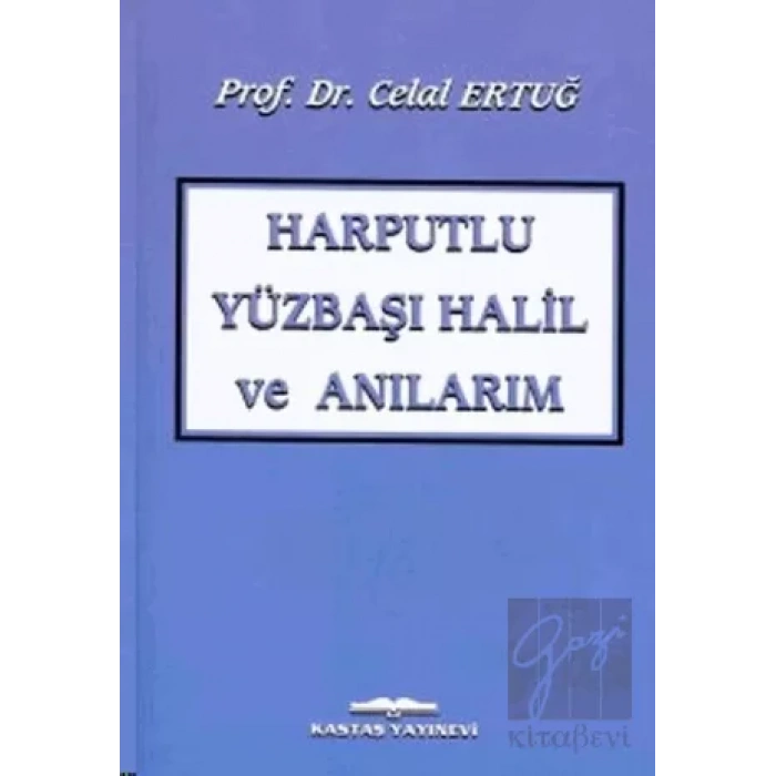 Harputlu Yüzbaşı Halil ve Anılarım