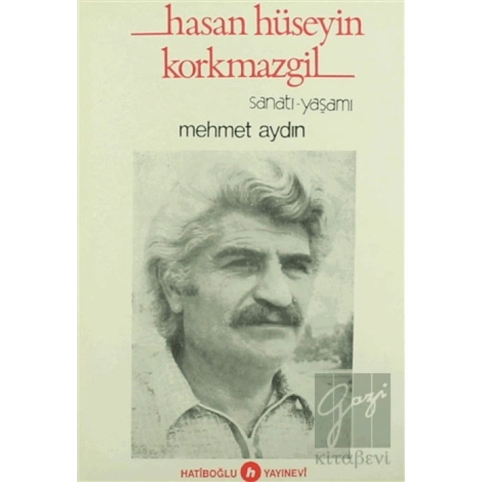Hasan Hüseyin Korkmazgil Sanatı-Yaşamı