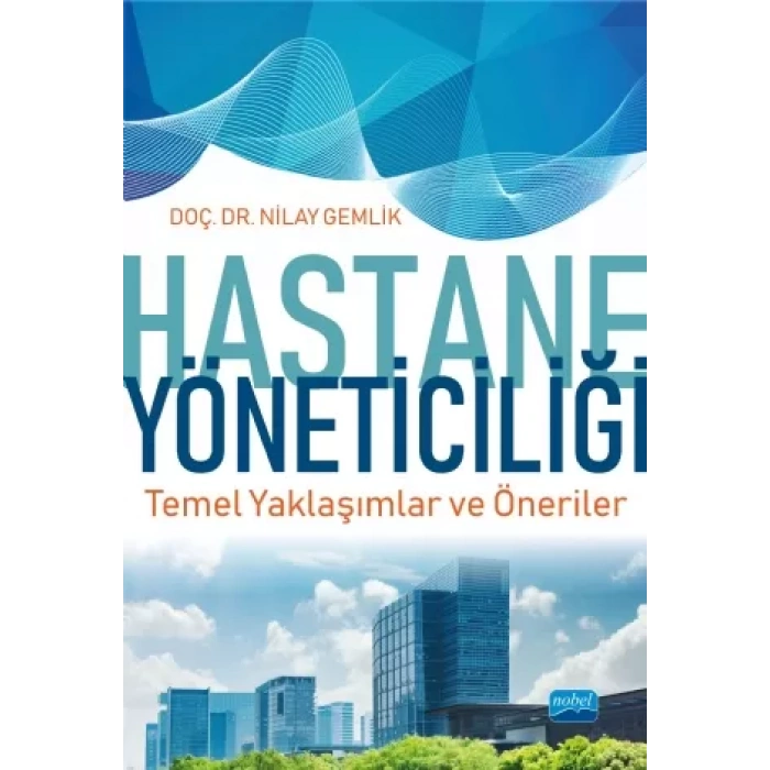 HASTANE YÖNETİCİLİĞİ Temel Yaklaşımlar ve Öneriler