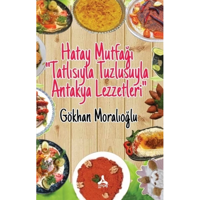 Hatay Mutfağı “Tatlısıyla Tuzlusuyla Antakya Lezzetleri”