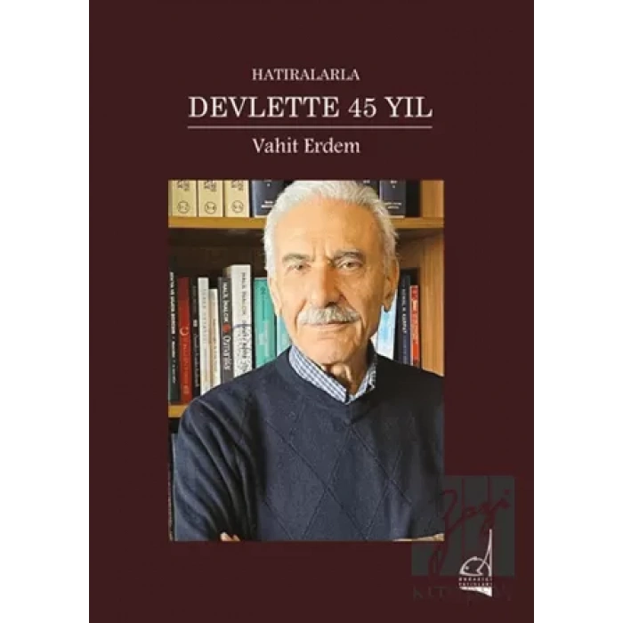 Hatıralarla Devlette 45 Yıl