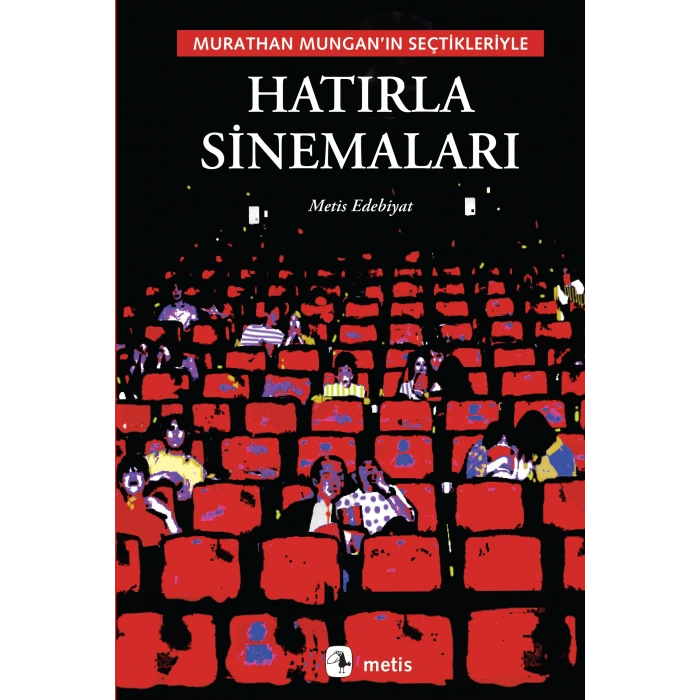 Hatırla Sinemaları: Murathan Munganın Seçtikleriyle