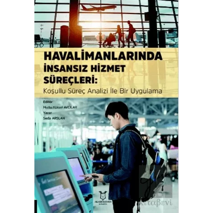 Havalimanlarında İnsansız Hizmet Süreçleri: Koşullu Süreç Analizi ile Bir Uygulama