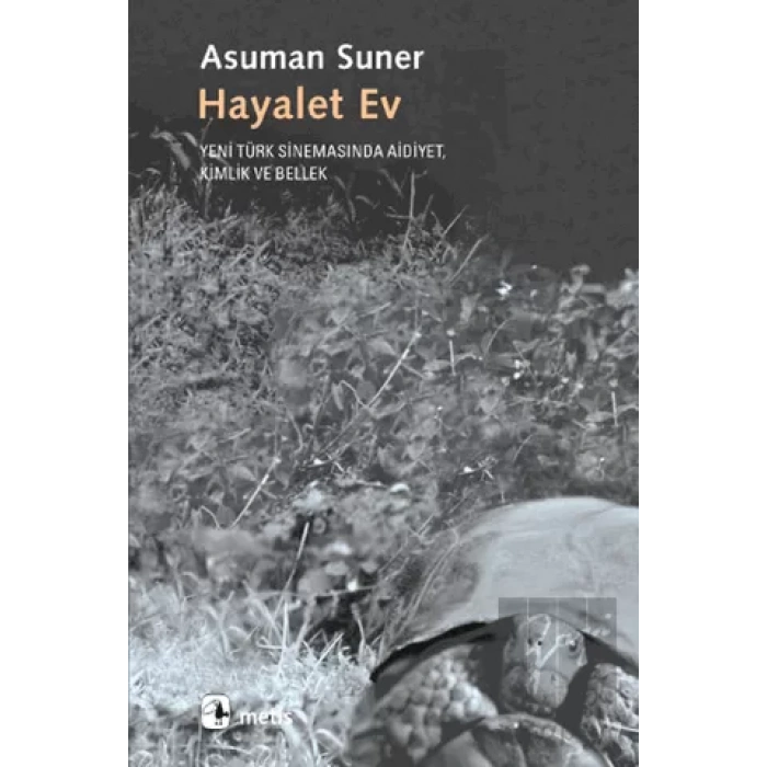 Hayalet Ev: Yeni Türk Sinemasında Aidiyet, Kimlik ve Bellek