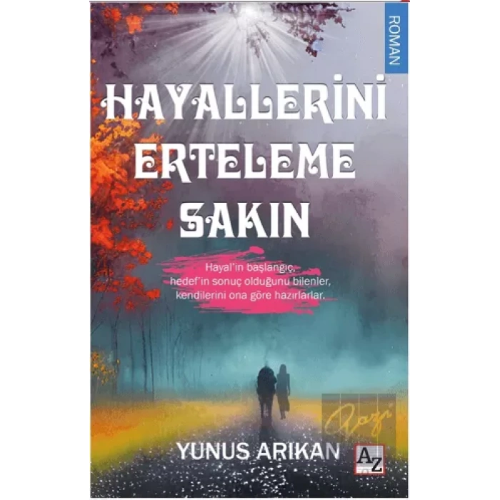 Hayallerini Erteleme Sakın