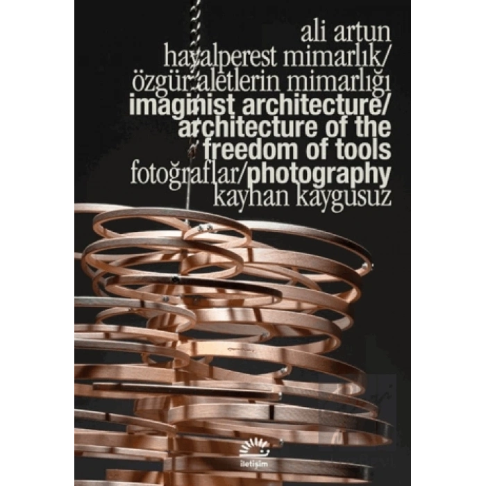 Hayalperest Mimarlık / Özgür Aletlerin Mimarlığı - Imaginist Architecture / Architecture of the Freedom of Tools