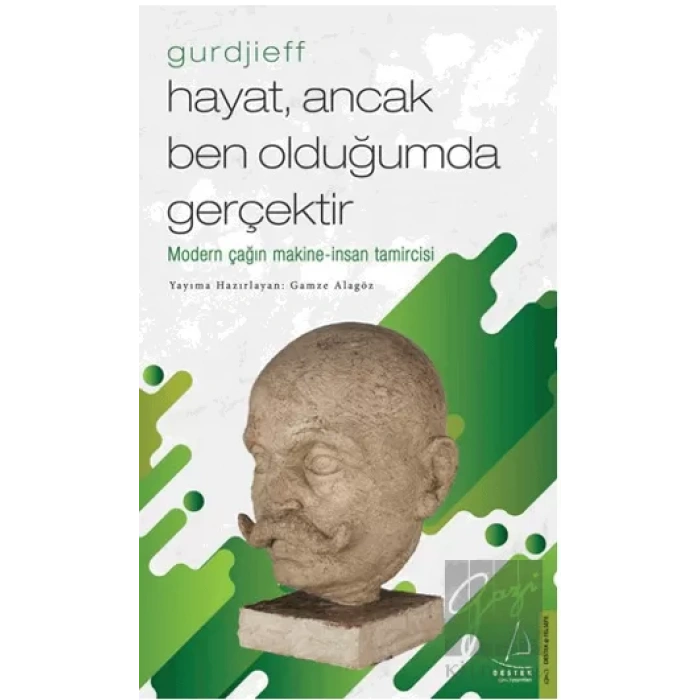 Hayat, Ancak Ben Olduğumda Gerçektir – Gurdjieff