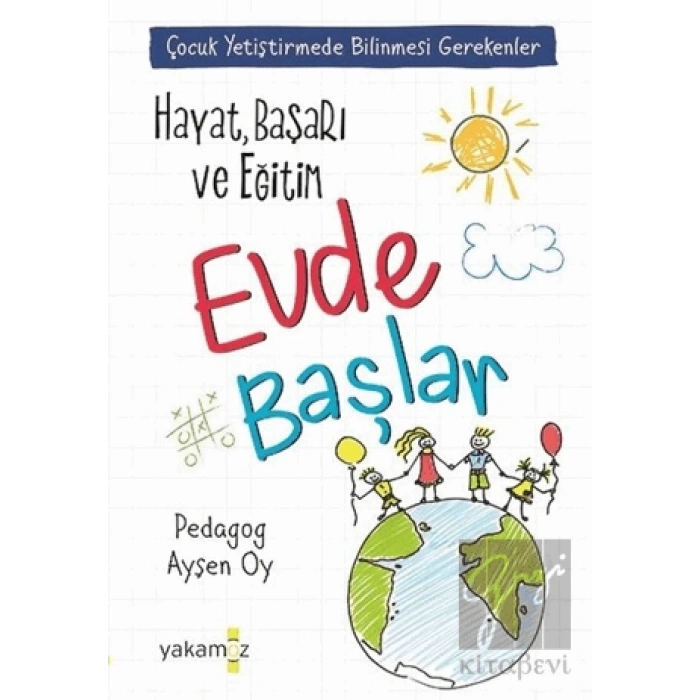 Çocuk Yetiştirmede Bilinmesi Gerekenler- Hayat Başarı ve Eğitim Evde Başlar