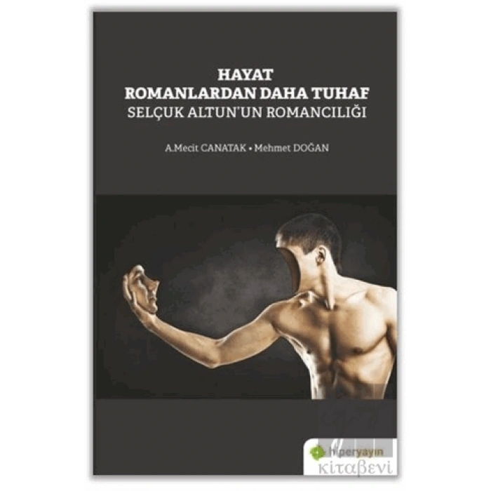 Hayat Romanlardan Daha Tuhaf Selçuk Altun’un Romancılığı