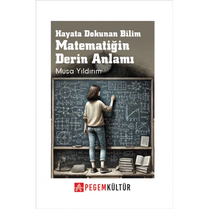 Hayata Dokunan Bilim Matematiğin Derin Anlamı