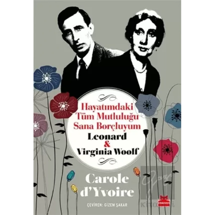 Hayatımdaki Tüm Mutluluğu Sana Borçluyum - Leonard ve Virginia Woolf