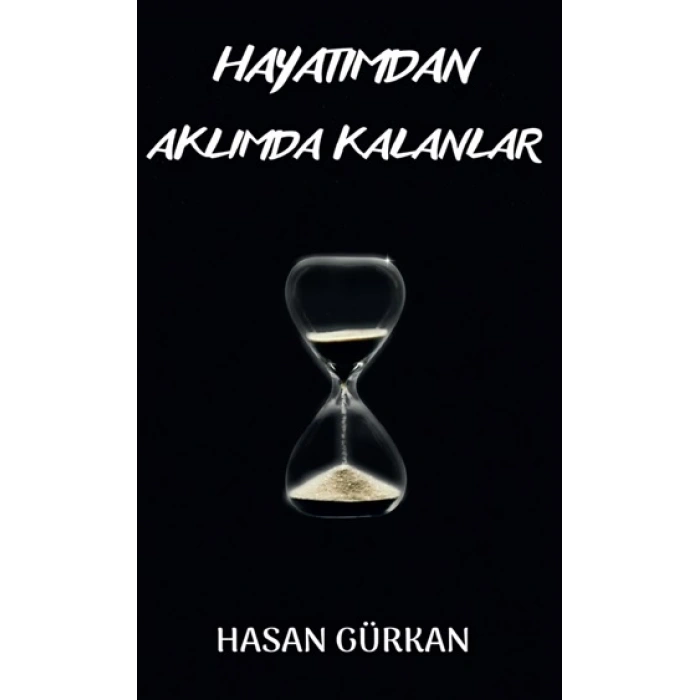 Hayatımdan Aklımda Kalanlar