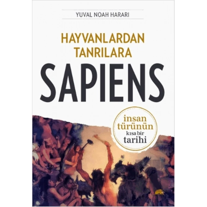Sapiens: Hayvanlardan Tanrılara