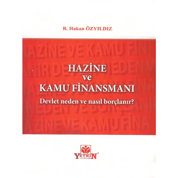 Hazine Ve Kamu Finansmanı (Devlet Neden Ve Nasıl Borçlanır?) - Hakan Özyıldız
