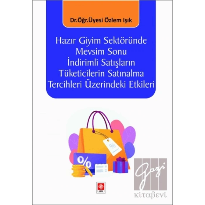 Hazır Giyim Sektöründe Mevsim Sonu İndirimli Satışların Tüketicilerin Satınalma Tercihleri Üzerindeki Etkileri