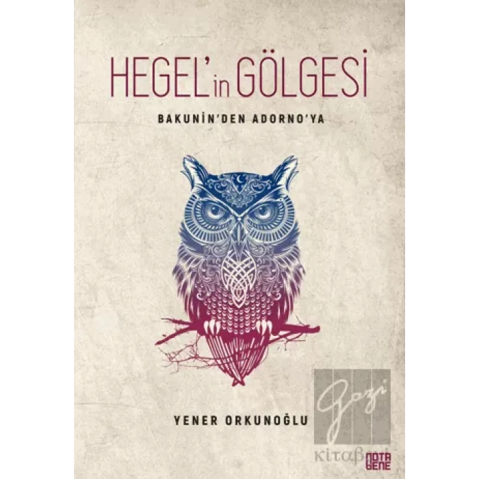 Hegel’in Gölgesi - Bakunin’den Adorno’ya
