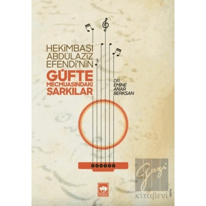 Hekimbaşı Abdülaziz Efendi’nin Güfte Mecmuasındaki Şarkılar