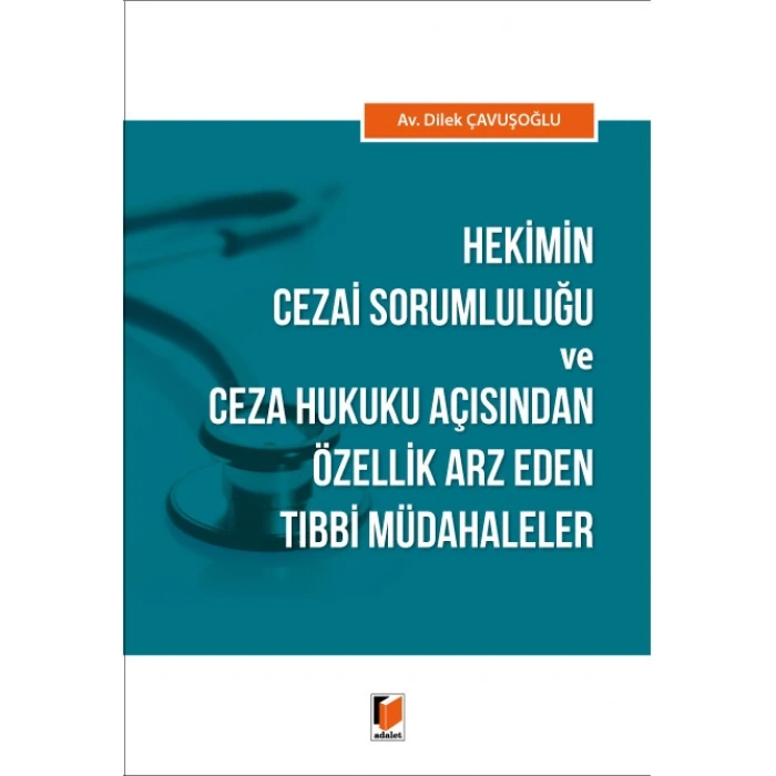 Hekimin Cezai Sorumluluğu ve Ceza Hukuku Açısından Özellik Arz Eden Tıbbi Müdahaleler