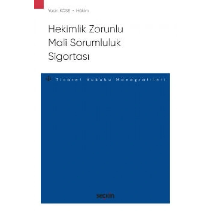 Hekimlik Zorunlu Mali Sorumluluk Sigortası – Sigorta Hukuku Monografileri –