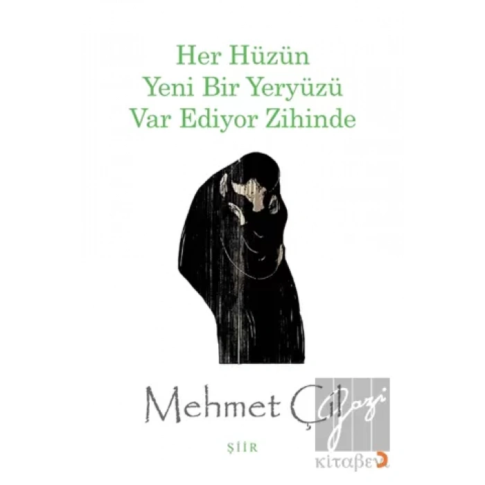 Her Hüzün Yeni Bir Yeryüzü Var Ediyor Zihinde