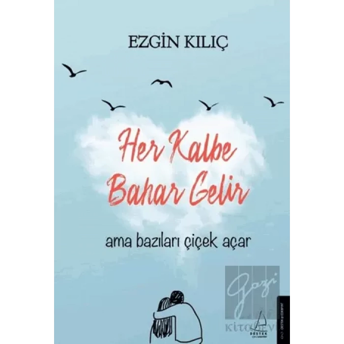 Her Kalbe Bahar Gelir Ama Bazıları Çiçek Açar