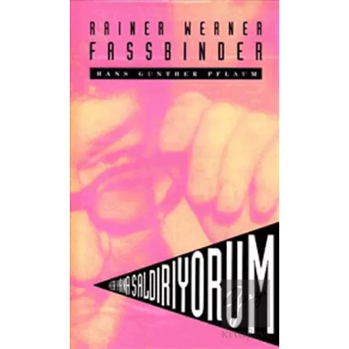 Her Yana Saldırıyorum - Rainer Werner Fassbinder