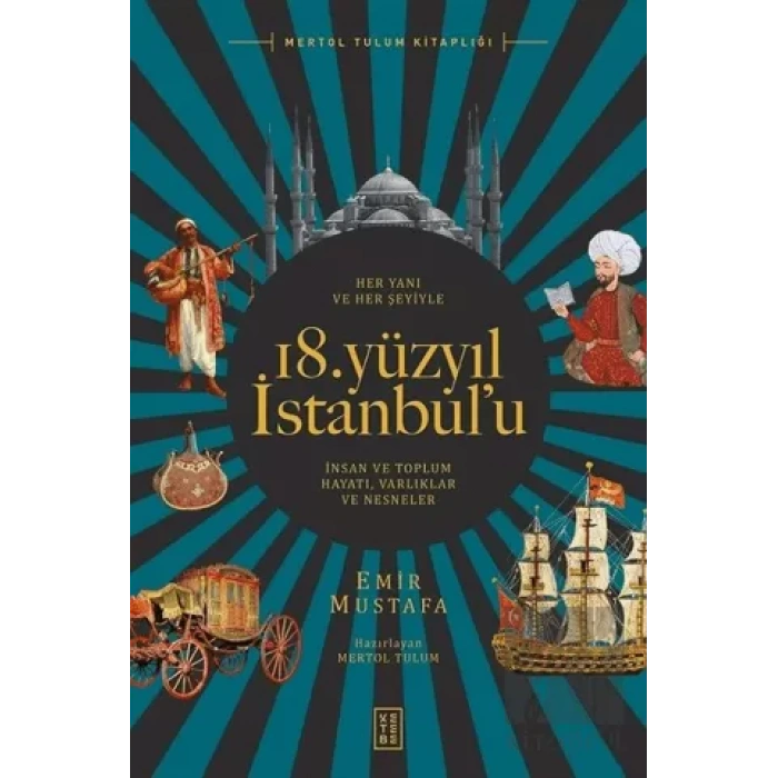 Her Yanı ve Her Şeyiyle 18. Yüzyıl İstanbul’u
