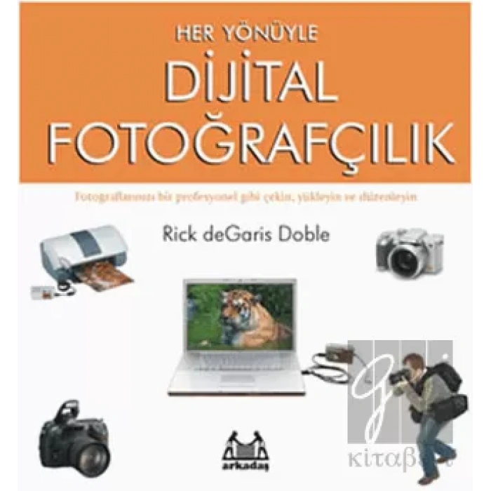 Her Yönüyle Dijital Fotoğrafçılık