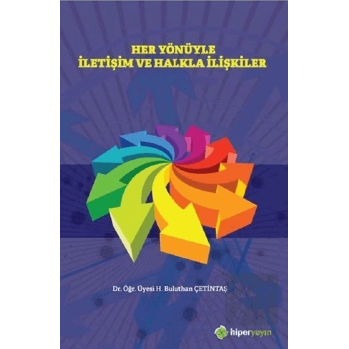 Her Yönüyle İletişim ve Halkla İlişkiler