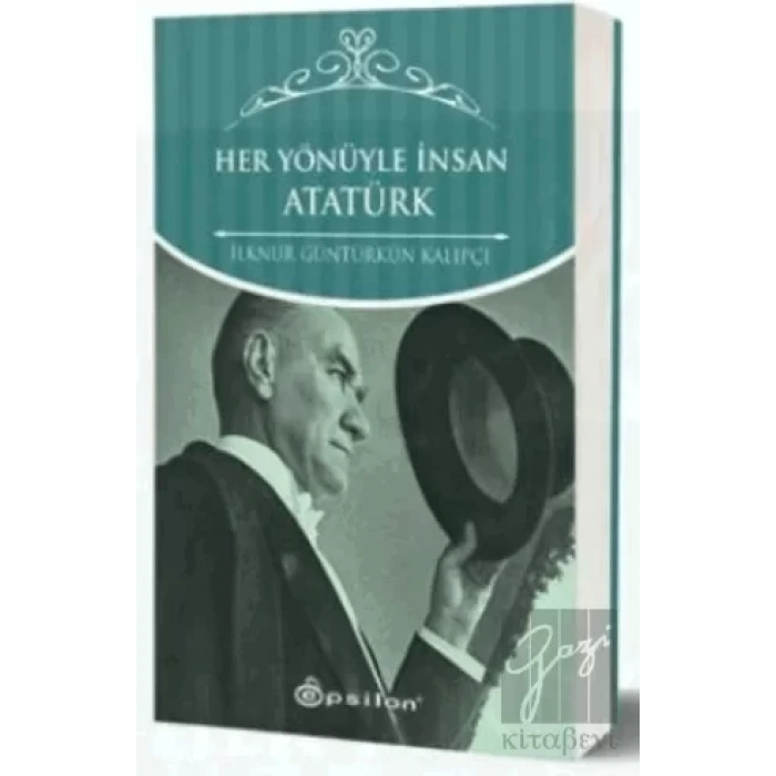Her Yönüyle İnsan Atatürk