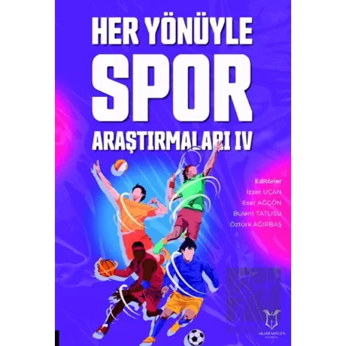 Her Yönüyle Spor Araştırmaları IV