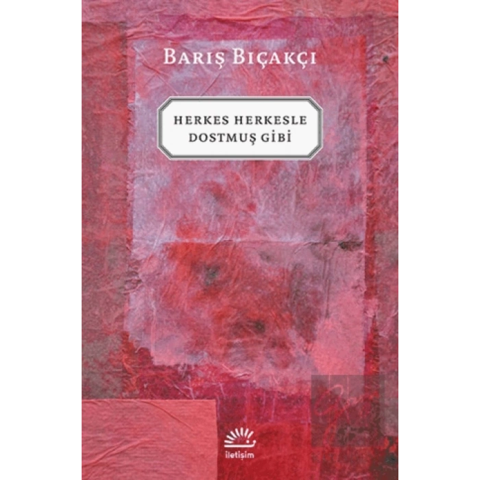 Herkes Herkesle Dostmuş Gibi
