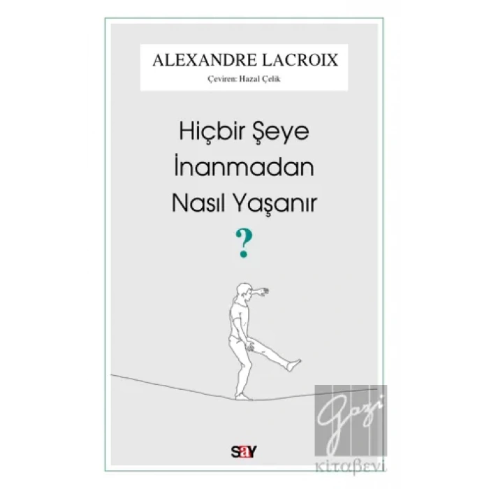 Hiçbir Şeye İnanmadan Nasıl Yaşanır?