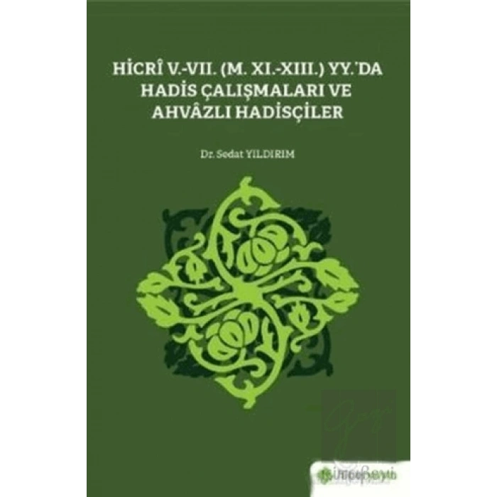 Hicri 5.-7. (M. 11.-13.) Yy.’da Hadis Çalışmaları ve Ahvazlı Hadisçiler