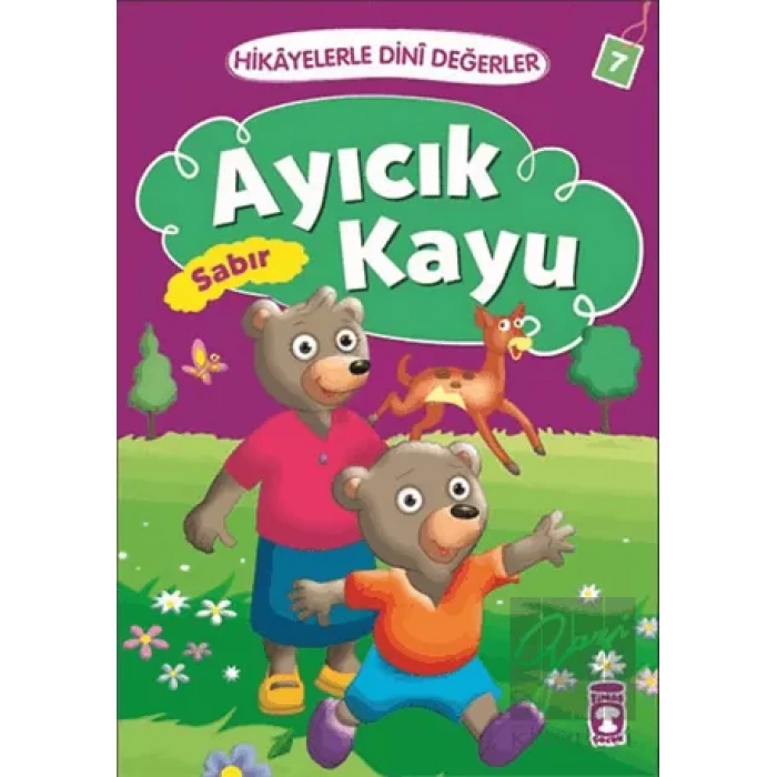 Hikayelerle Dini Değerler 7 - Ayıcık Kayu Sabır