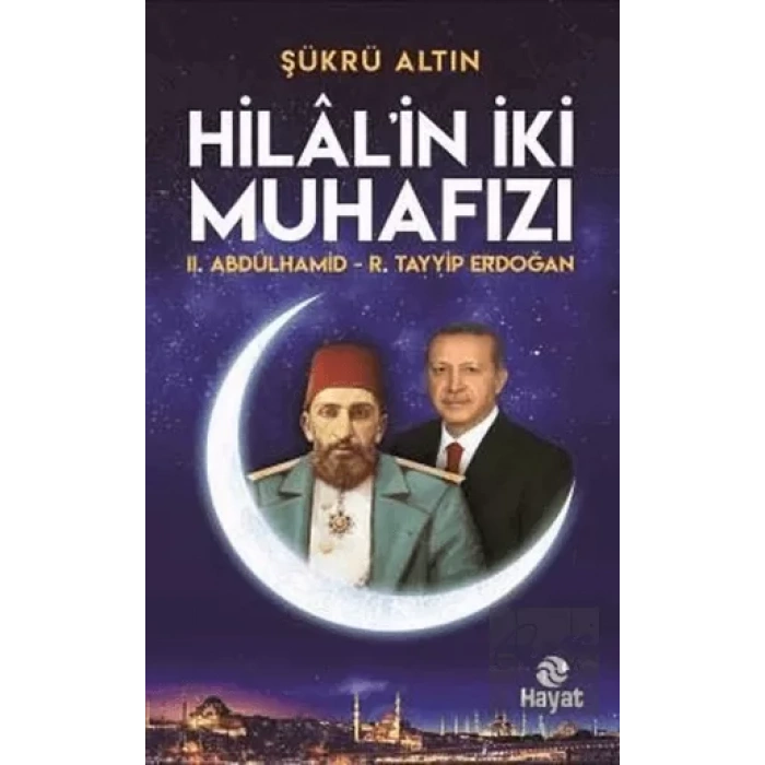 Hilalin İki Muhafızı: 2. Abdülhamid - R. Tayyip Erdoğan