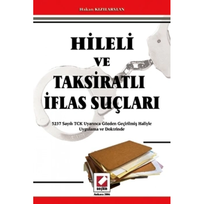 Hileli ve Taksiratlı İflas Suçları Uygulama ve Doktrinde